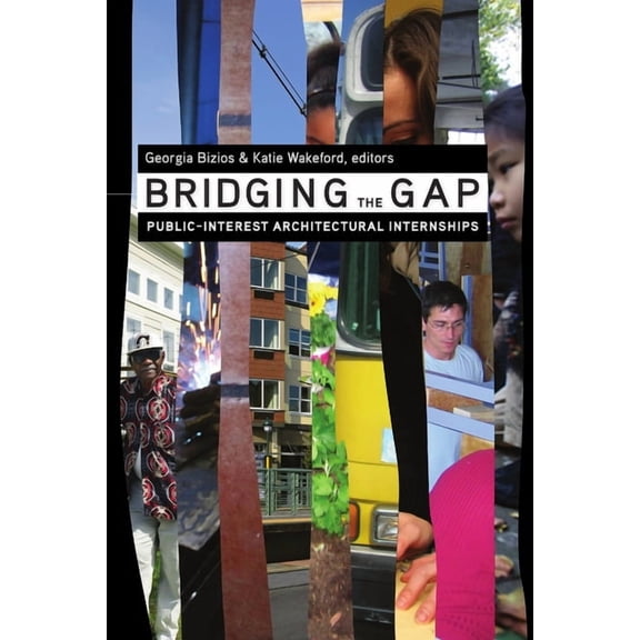Bridging the Gap: Public-Interest Architectural Internships, (Paperback)