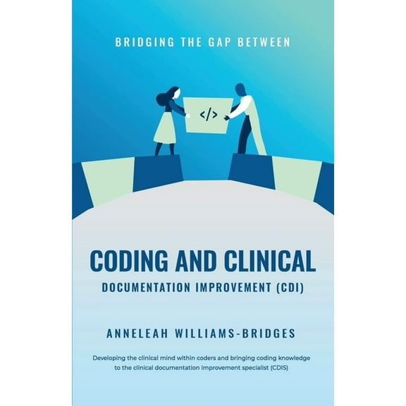 Bridging the Gap between Coding and Clinical Documentation Improvement (CDI) (Paperback)