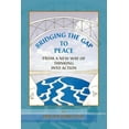 thumbnail image 1 of Bridging the Gap to Peace: From a New Way of Thinking Into Action, (Paperback), 1 of 1