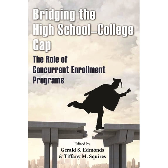 Bridging the High School-College Gap: The Role of Concurrent Enrollment Programs, (Paperback)