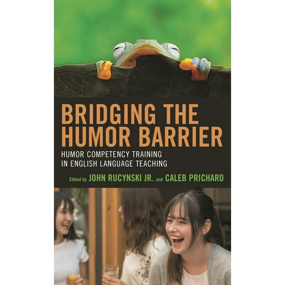 Bridging the Humor Barrier: Humor Competency Training in English Language Teaching, (Hardcover)