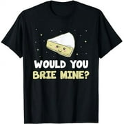 Brie Cheese - Brie Cheese Couple Cheese Pun Cheese Love T-Shirt