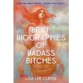 thumbnail image 1 of Brief Biographies of Badass Bitches: Women You Should Know More About But Probably Don't, (Paperback), 1 of 1