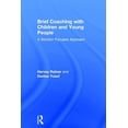 thumbnail image 1 of Brief Coaching with Children and Young People: A Solution Focused Approach, (Hardcover), 1 of 1