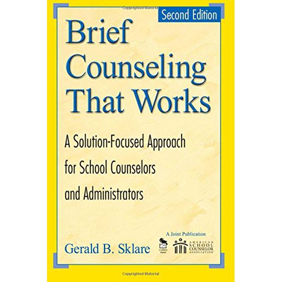 Pre-Owned Brief Counseling That Works: A Solution-Focused Approach for School Counselors and Administrators (Paperback) 1412904587 9781412904582
