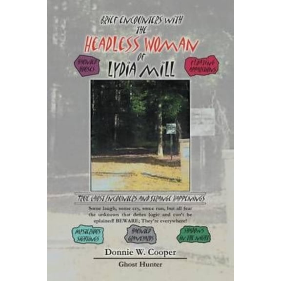 Brief Encounters with the Headless Woman of Lydia Mill: True Ghost Encounters and Strange Happenings (Paperback)