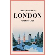 Brief Histories A Brief History of London The International City, Paperback