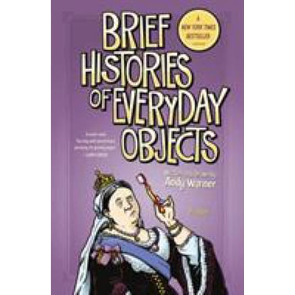 Pre-Owned Brief Histories of Everyday Objects (Hardcover) 1250078652 9781250078650