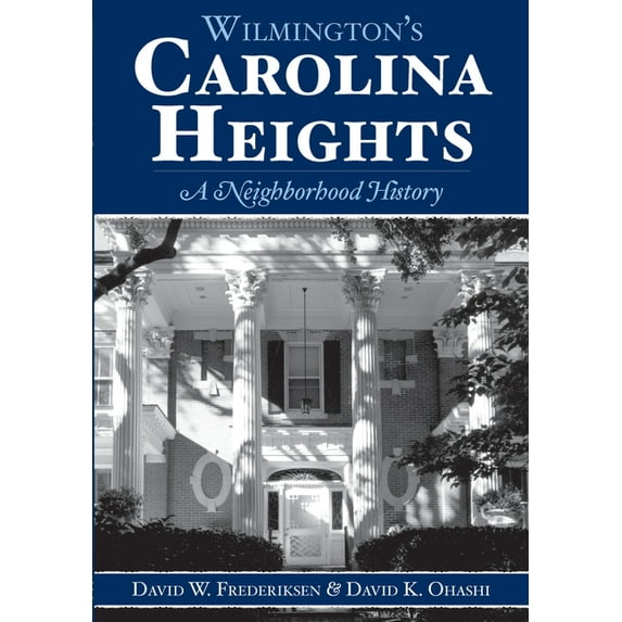 Brief History: Wilmington's Carolina Heights: : A Neighborhood History (Paperback)
