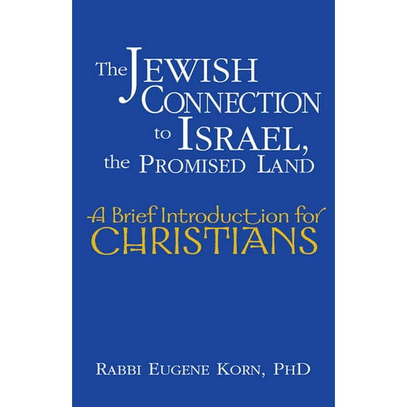 Brief Introduction for Christians The Jewish Connection to Israel, the Promised Land: A Brief Introduction for Christians, (Hardcover)