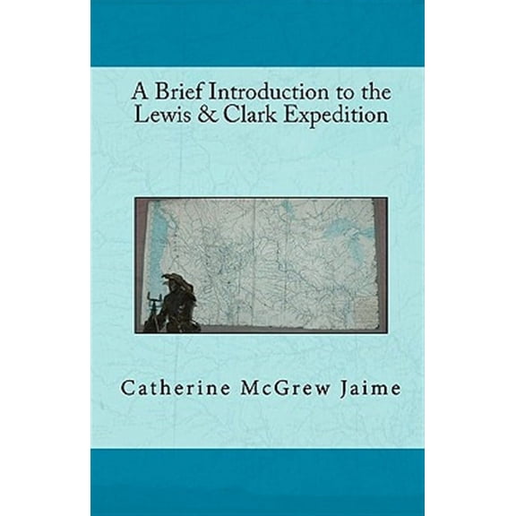 Brief Introduction to the Lewis & Clark Expedition