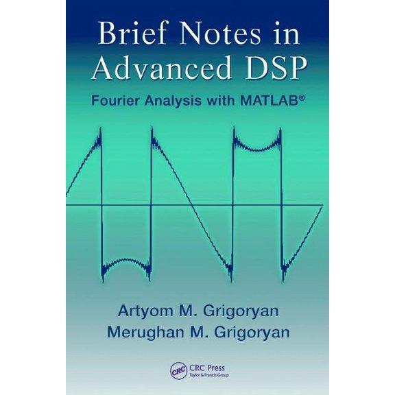 Brief Notes in Advanced DSP: Fourier Analysis with MATLAB, (Hardcover)