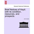 thumbnail image 1 of Brief Notices of Hayti: with its condition, resources, and prospects., 1 of 1