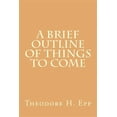 thumbnail image 1 of A Brief Outline of Things to Come (Paperback) by Keith L Brooks, M R DeHaan, H a Ironside, 1 of 1