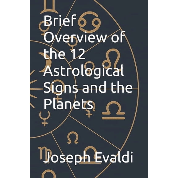 Brief Overview of the 12 Astrological Signs and the Planets, (Paperback)