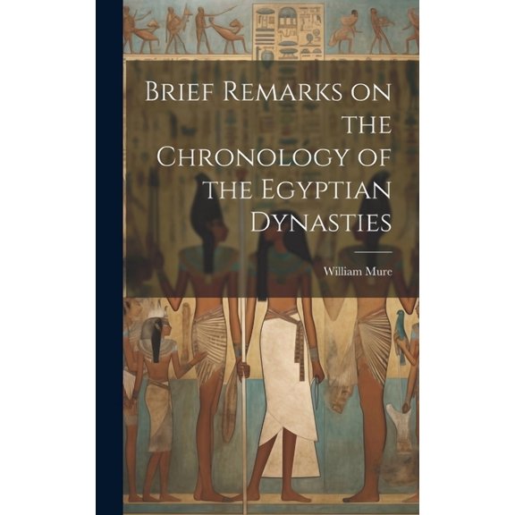 Brief Remarks on the Chronology of the Egyptian Dynasties (Hardcover)