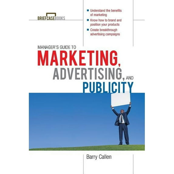 Briefcase Books (Paperback): Manager's Guide to Marketing, Advertising, and Publicity (Other)