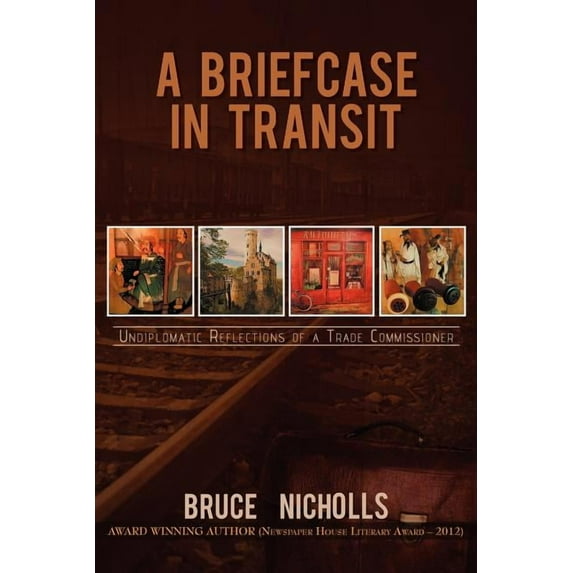 Briefcase in Transit : Undiplomatic Reflections of a Trade Commissioner