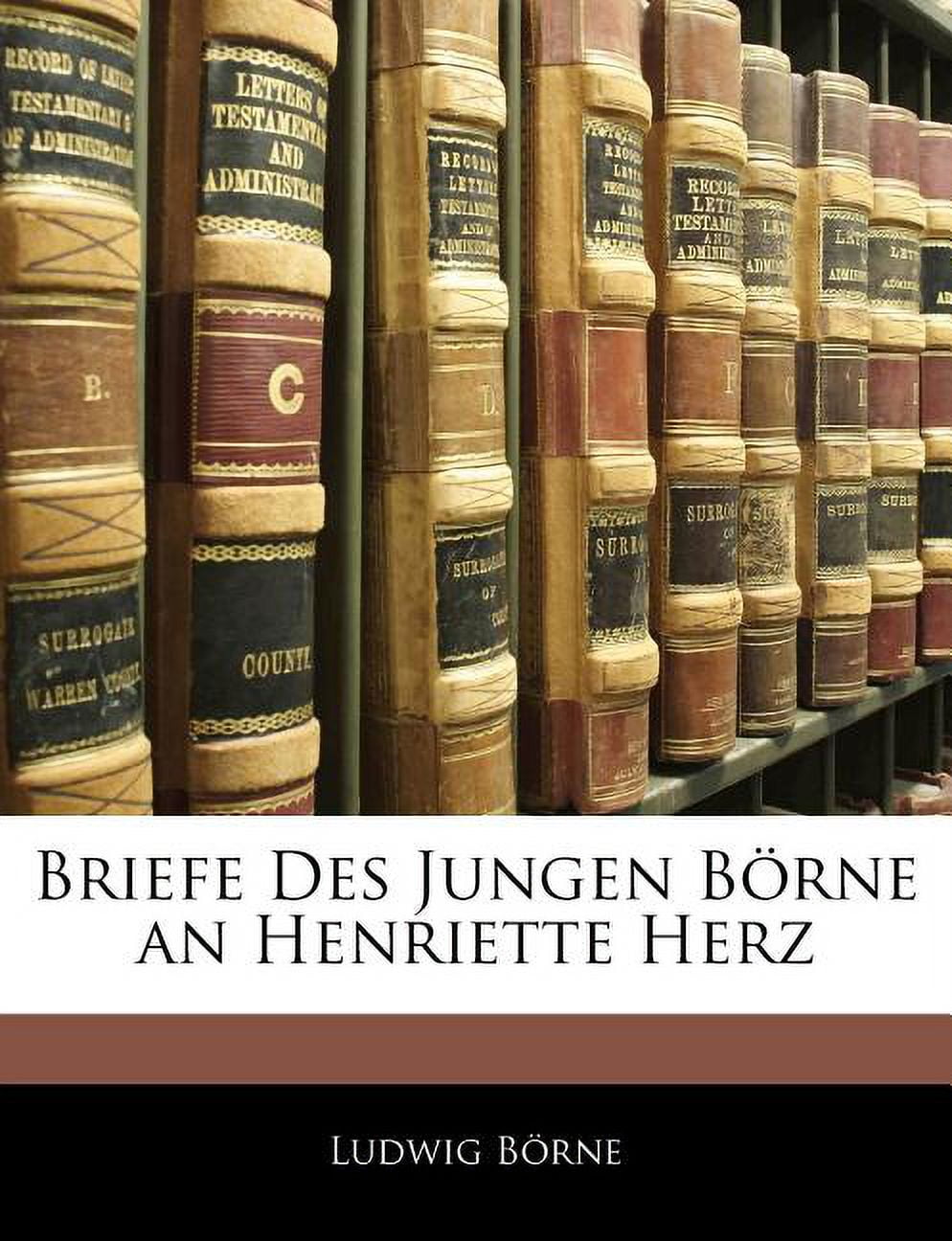 Briefe Des Jungen Borne an Henriette Herz