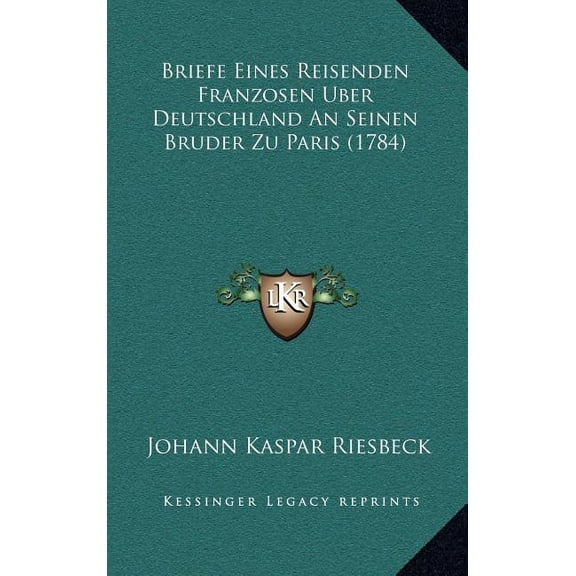 Briefe Eines Reisenden Franzosen Uber Deutschland An Seinen Bruder Zu Paris (1784) (Hardcover)