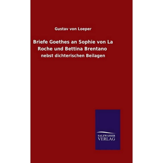 Briefe Goethes an Sophie von La Roche und Bettina Brentano (Hardcover)