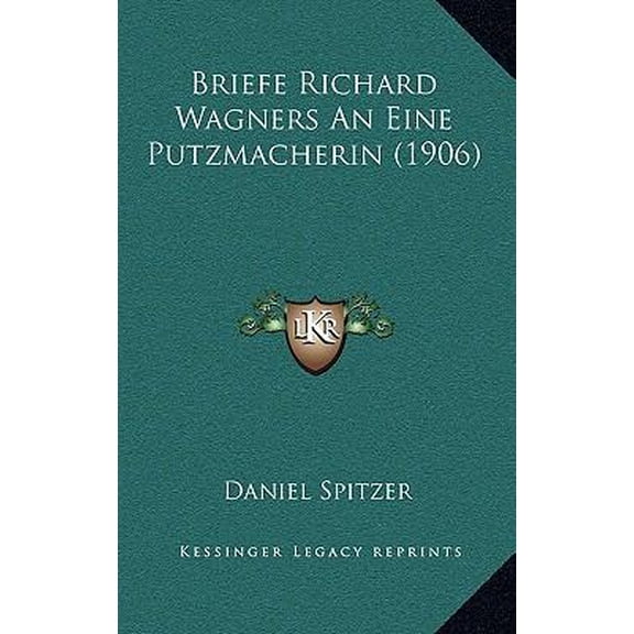 Briefe Richard Wagners an Eine Putzmacherin (1906) Paperback