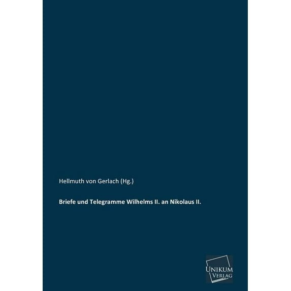 Briefe Und Telegramme Wilhelms II. an Nikolaus II. (Paperback)
