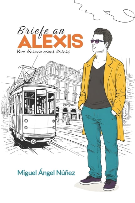 Briefe an Alexis: Vom Herzen eines Vaters, (Paperback)