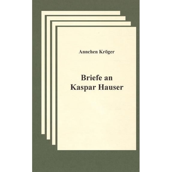 Briefe an Kaspar Hauser: Für Frieden und Gerechtigkeit in ganz Europa, (Paperback)