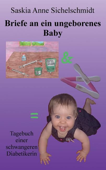 Briefe an ein ungeborenes Baby: Tagebuch einer schwangeren Diabetikerin, (Paperback)