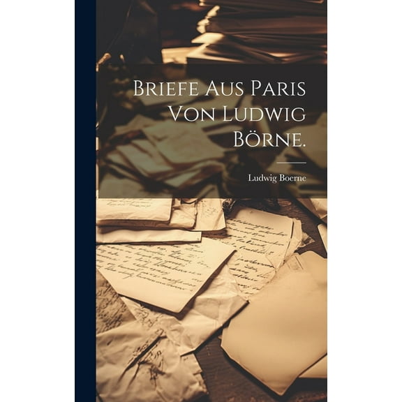 Briefe aus Paris von Ludwig Brne. (Hardcover)