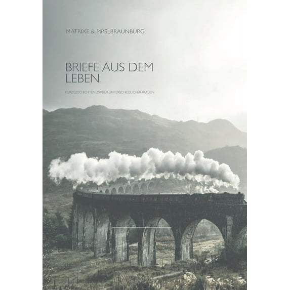 Briefe aus dem Leben: Kurzgeschichten zweier unterschiedlicher Frauen, (Paperback)