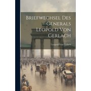Briefwechsel Des Generals Leopold Von Gerlach Paperback