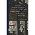 thumbnail image 1 of Briefwechsel Zwischen Leibniz, Arnauld und dem Landgrafen Ernst von Hessen-Rheinfels (Hardcover), 1 of 5