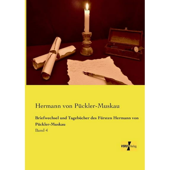 Briefwechsel und Tagebücher des Fürsten Hermann von Pückler-Muskau: Band 4, (Paperback)