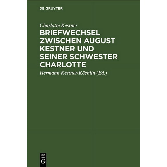 Briefwechsel zwischen August Kestner und seiner Schwester Charlotte, (Hardcover)