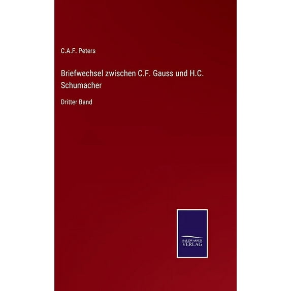 Briefwechsel zwischen C.F. Gauss und H.C. Schumacher: Dritter Band (Hardcover)