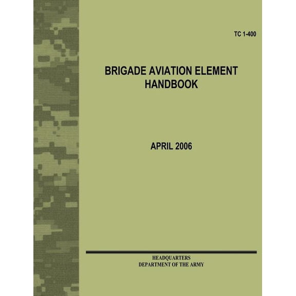 Brigade Aviation Element Handbook (TC 1-400) (Paperback)