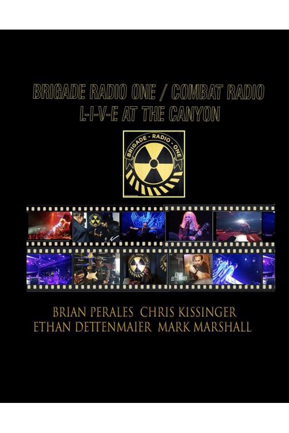 Brigade Radio One/Combat Radio Live At The Canyon Paperback 1098599225 9781098599225 Mark Marshall, Ethan Paul Dettenmaier, Chris Kissinger, Brian Perales