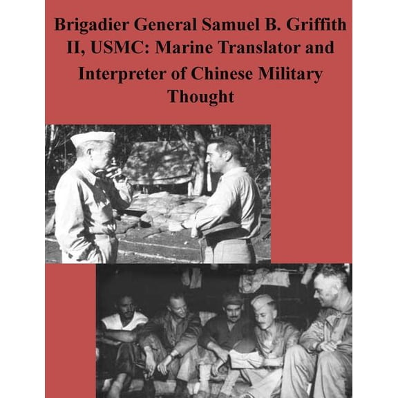 Brigadier General Samuel B. Griffith II, USMC: Marine Translator and Interpreter (Paperback)