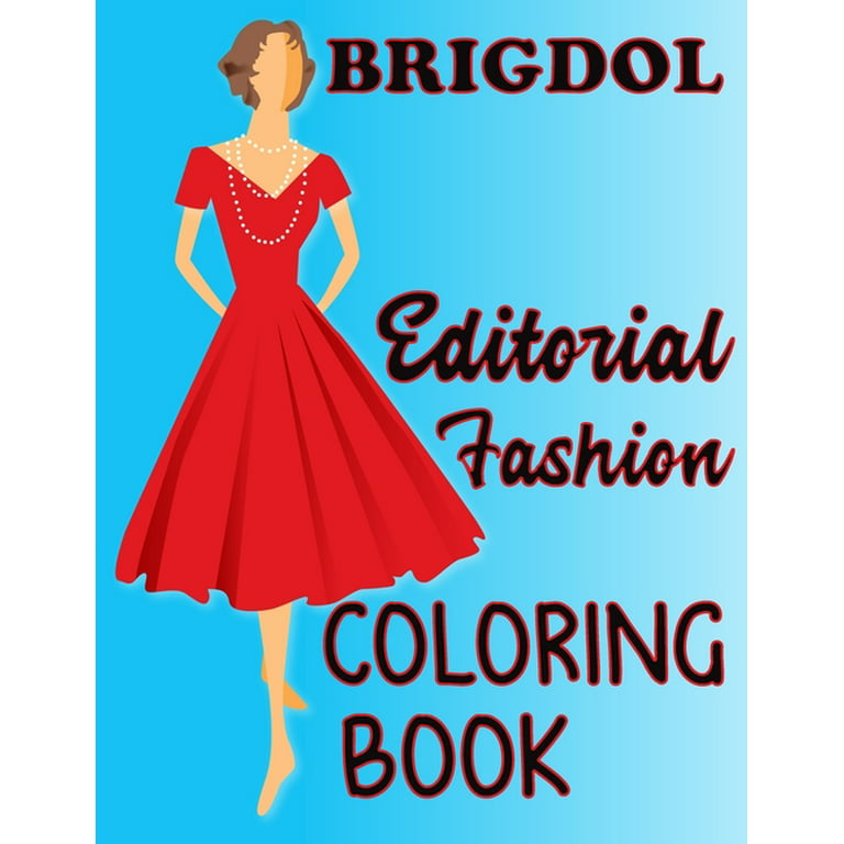 Brigdol: BRIGDOL Editorial Fashion COLORING BOOK: Adult Coloring Book for  Women Featuring Fashion Illustrator Coloring Pages for Adult Relaxation  Activities (Paperback) 