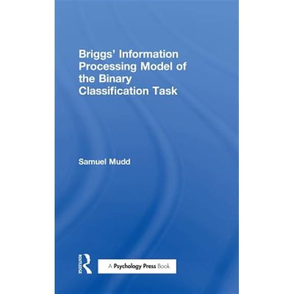 Pre-Owned Briggs' Information Processing Model of the Binary Classification Task, (Hardcover)