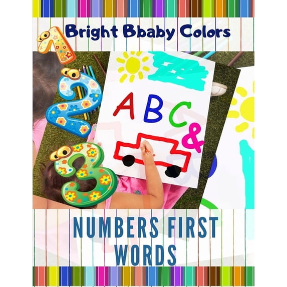 Bright Abc Bright Bbaby Colors ABC Numbers First Words: My First ABC, Learn ...