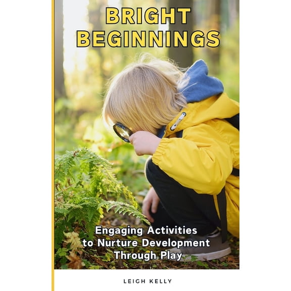Bright Beginnings: Engaging Activities to Nurture Development Through Play, (Paperback)