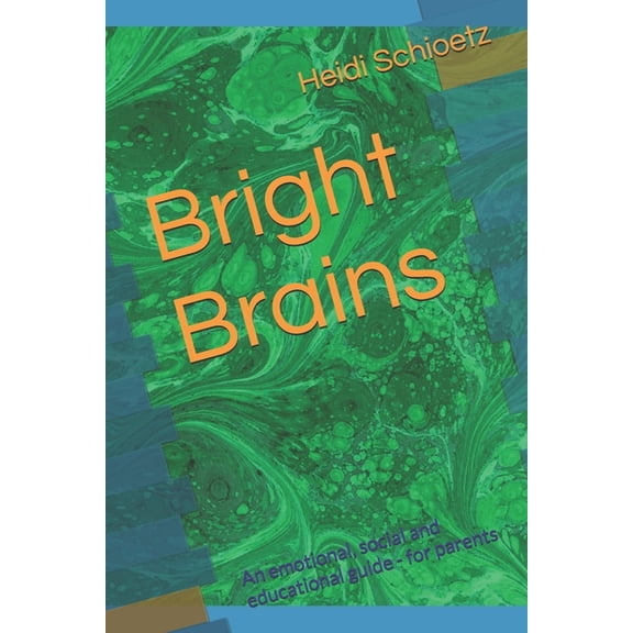 Bright Brains Bright Brains: An emotional, social and educational guide - for parents, Book 1, (Paperback)