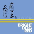 thumbnail image 1 of Bright Dog Red - How's By You? - Music & Performance - CD, 1 of 1