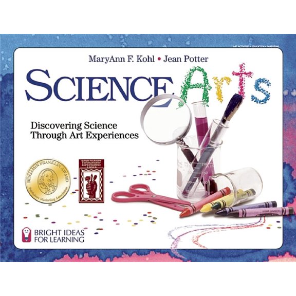 Bright Ideas for Learning: Science Arts : Discovering Science Through Art Experiences (Paperback)