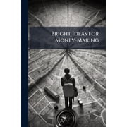 Bright Ideas for Money-Making Paperback