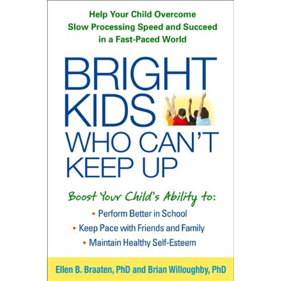Pre-Owned Bright Kids Who Can't Keep Up: Help Your Child Overcome Slow Processing Speed and Succeed in a Fast-Paced World (Paperback) 1609184726 9781609184728