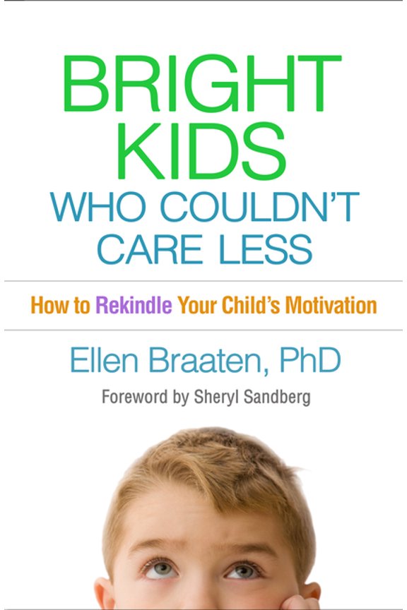 Bright Kids Who Couldn't Care Less: How to Rekindle Your Child's Motivation, (Paperback)